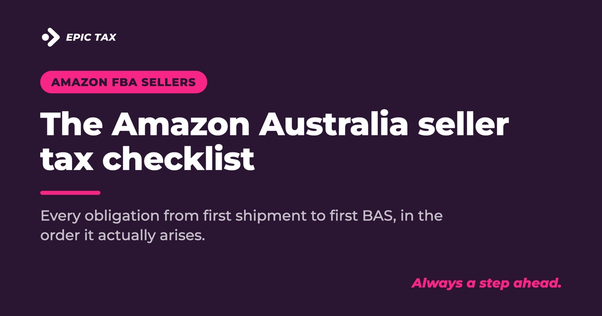 The Amazon Australia seller tax checklist: first shipment to first BAS